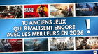 10 anciens jeux qui rivalisent encore avec les meilleurs en 2026